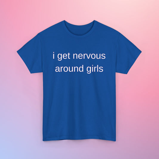 I GET NERVOUS AROUND GIRLS - DOOMINIS TEE